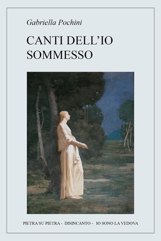 Canti dell'io sommesso - Gabriella Pochini - copertina