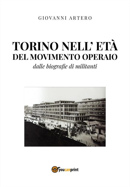 Torino nell'età del movimento operaio. Dalle biografie di militanti - Giovanni Artero - copertina