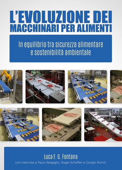 L'evoluzione dei macchinari per alimenti. In equilibrio tra sicurezza alimentare e sostenibilità ambientale - Luca Fontana - copertina