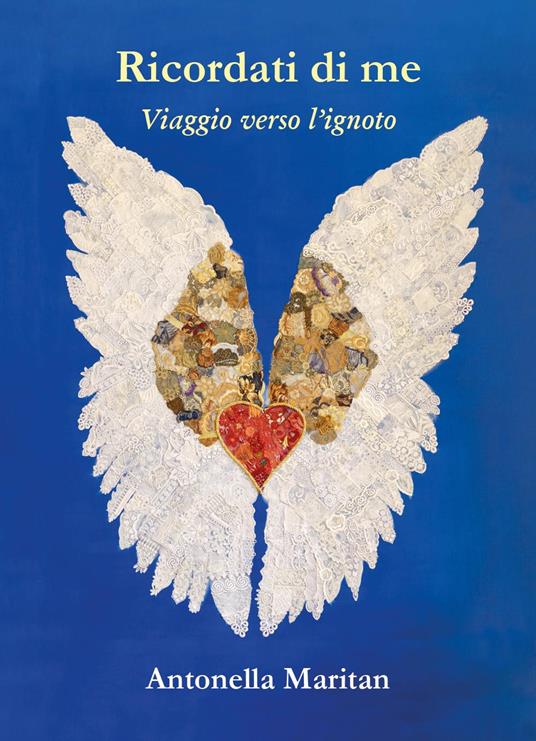 Ricordati di me. Viaggio verso l'ignoto - Antonella Maritan - copertina