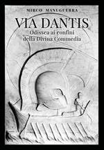 Via Dantis. Odissea ai confini della Divina Commedia