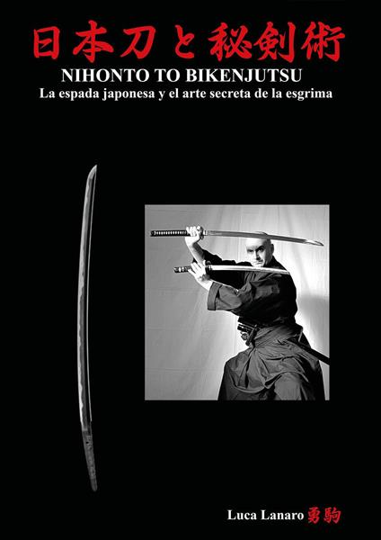 Nihonto to bikenjutsu. La espada japonesa y el arte secreta de la esgrima - Luca Lanaro - copertina