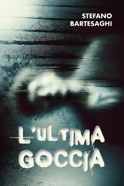 L'ultima goccia - Stefano Bartesaghi - copertina