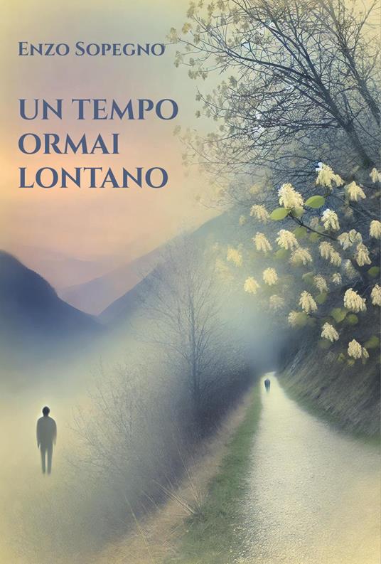 Un tempo ormai lontano - Enzo Sopegno - copertina