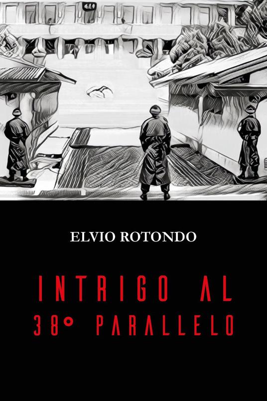 Intrigo al 38° parallelo - Elvio Rotondo - copertina