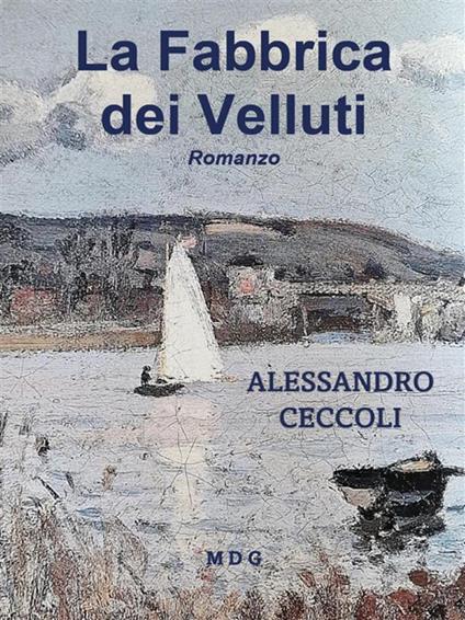La fabbrica dei velluti - Alessandro Ceccoli - ebook