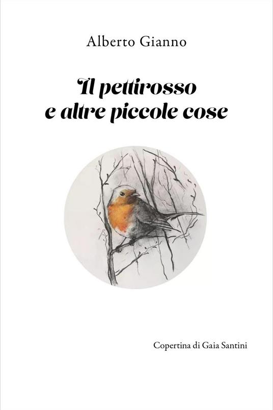 Il pettirosso e altre piccole cose - Alberto Gianno - copertina