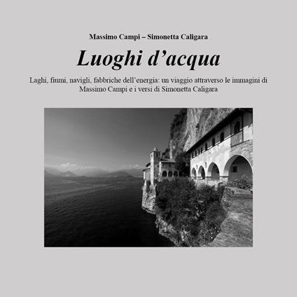 Luoghi d'acqua. Ediz. illustrata - Massimo Campi,Simonetta Caligara - copertina