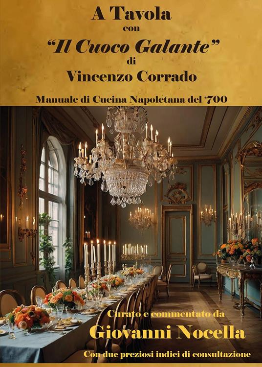 A tavola con «Il cuoco galante» di Vincenzo Corrado. Manuale di cucina napoletana del '700 - copertina