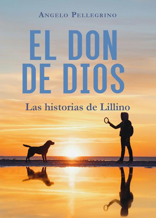 El don de Dios. Las historias de Lillino - Angelo Pellegrino - copertina