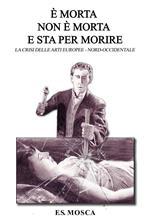 È morta non è morta e sta per morire. Le crisi delle arti europee nord-occidentale