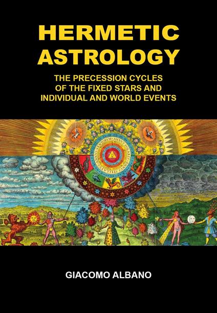 Hermetic astrology. The precession cycles of the fixed stars and individual and world events - Giacomo Albano - copertina