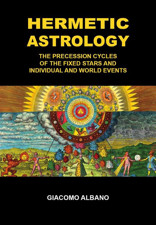 Hermetic astrology. The precession cycles of the fixed stars and individual and world events - Giacomo Albano - copertina