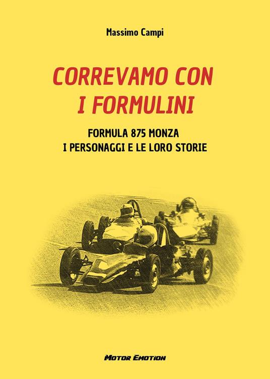 Correvamo con i formulini. Formula 875 Monza, i personaggi e le loro storie - Massimo Campi - copertina