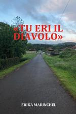 «Tu eri il diavolo»