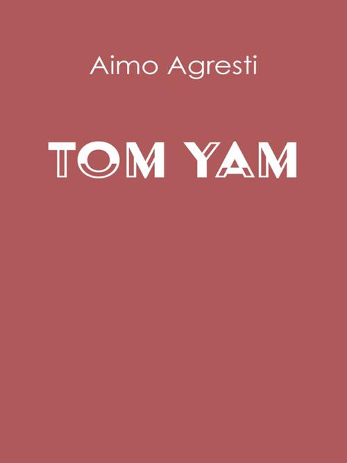 Tom Yam - Aimo Agresti - ebook