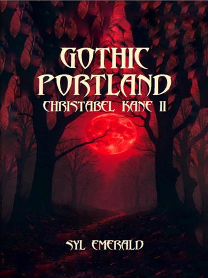 Gothic Portland. Christabel Kane. Vol. 2 - Syl Emerald - ebook