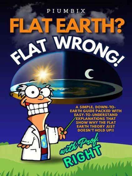 Flat earth? Flat wrong! - Piumbix - ebook