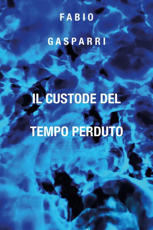 Il custode del tempo perduto - Fabio Gasparri - copertina