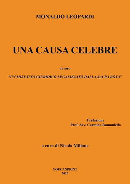 Una causa celebre ovvero un misfatto giuridico legalizzato dalla sacra rota (prova) - Monaldo Leopardi - copertina