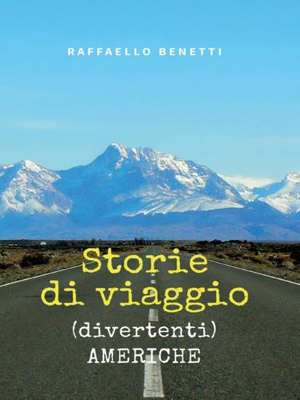 Storie di viaggio (divertenti). Americhe - Raffaello Benetti - ebook