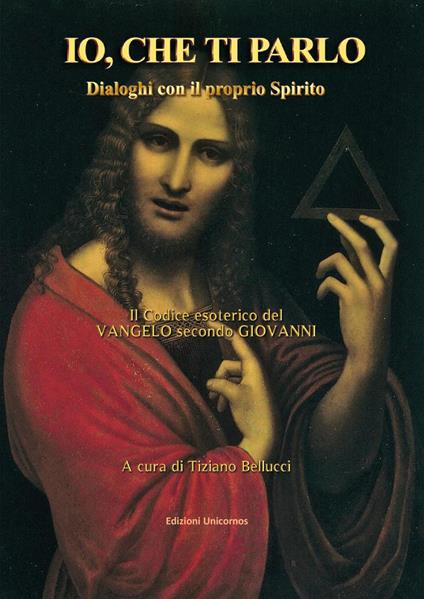 Io, che ti parlo. Dialoghi con il proprio Spirito. Il codice esoterico del vangelo secondo Giovanni - copertina