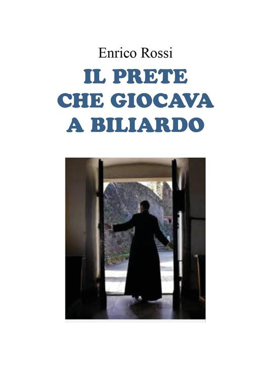 Il prete che giocava a biliardo - Enrico Rossi - copertina