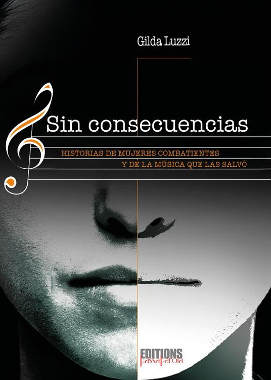 Sin consecuencias. Historias de mujeres combatientes y de la musica que las salvò - Gilda Luzzi - copertina