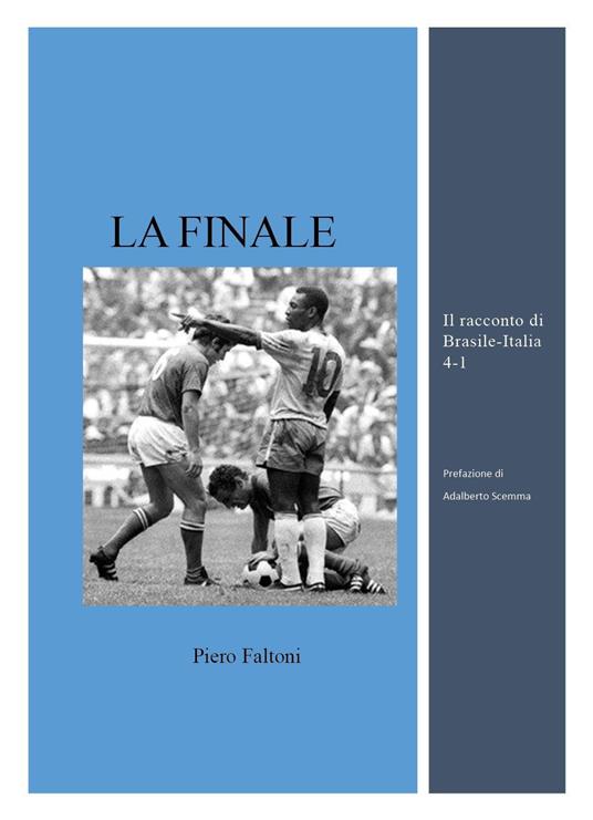 La finale. Il racconto di Brasile-Italia 4-1 - Piero Faltoni - copertina