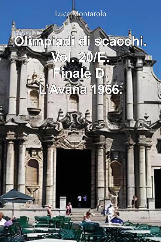 Olimpiadi di scacchi. Vol. 20/E: Finale D. L'Avana 1966 - Luca Montarolo - copertina