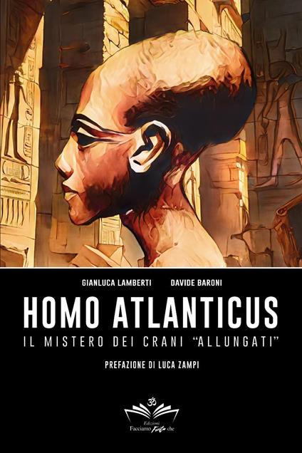 Homo atlanticus. Il mistero dei crani «allungati» - Gianluca Lamberti,Davide Baroni - copertina