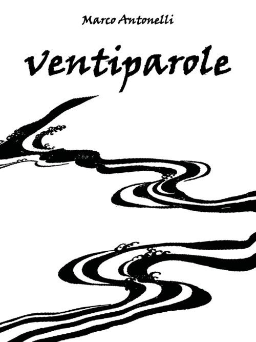 Ventiparole - Marco Antonelli - ebook