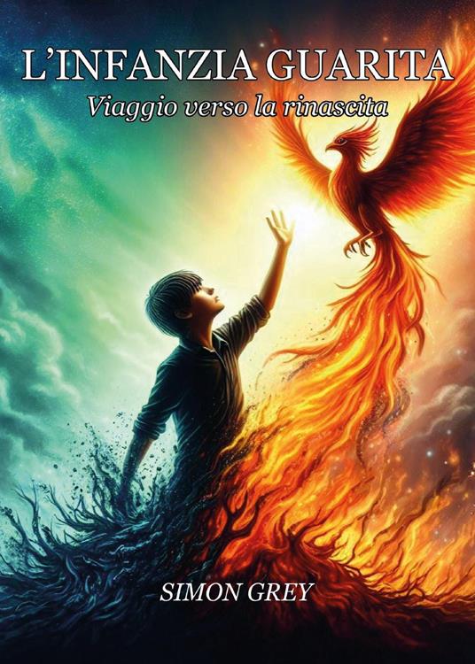L'infanzia guarita. Viaggio verso la rinascita - Simon Grey - copertina