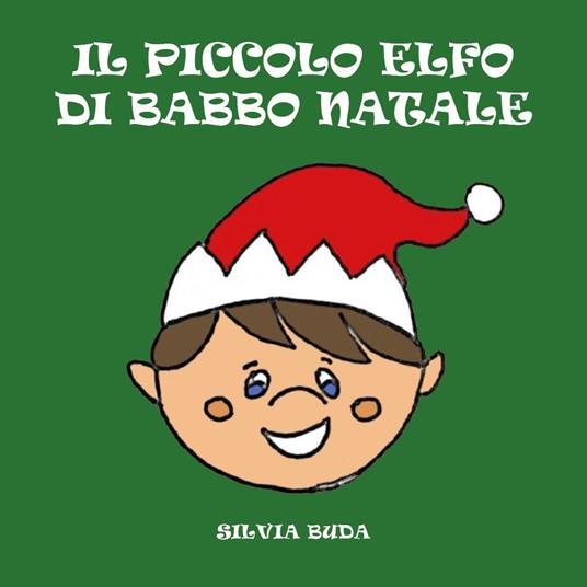 Il piccolo elfo di Babbo Natale - Silvia Buda - copertina