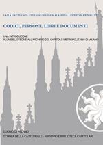Codici, persone, libri e documenti. Una introduzione alla Biblioteca e all'Archivio del Capitolo Metropolitano di Milano