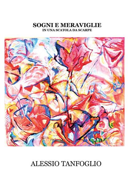 Sogni e meraviglie in una scatola da scarpe - Alessio Tanfoglio - copertina