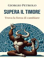 Supera il timore. Trova la forza di cambiare