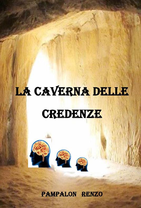 La caverna delle credenze - Renzo Pampalon - copertina