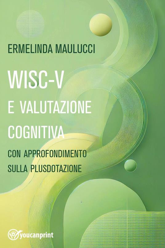 WISC-V e valutazione cognitiva con approfondimento su plusdotazione - Ermelinda Maulucci - copertina