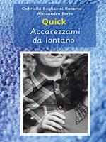 QUICK. Accarezzami da lontano