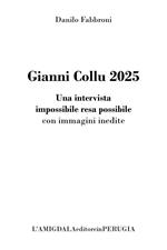 Gianni Collu 2025. Una intervista impossibile resa possibile con immagini inedite