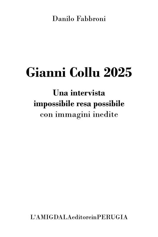 Gianni Collu 2025. Una intervista impossibile resa possibile con immagini inedite - Danilo Fabbroni - copertina
