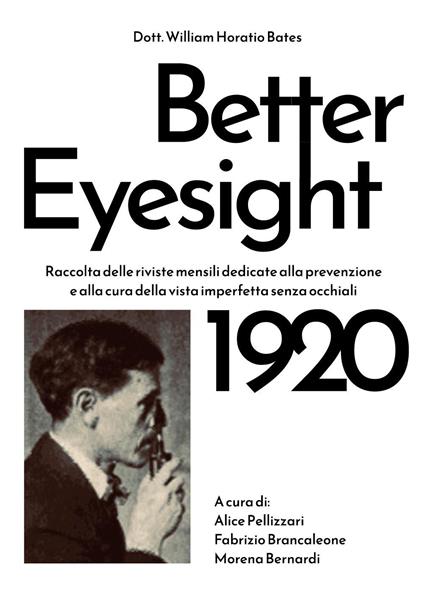 Better eyesight 1920. Raccolta delle riviste mensili dedicate alla prevenzione e alla cura della vista imperfetta senza occhiali - William Horatio Bates - copertina