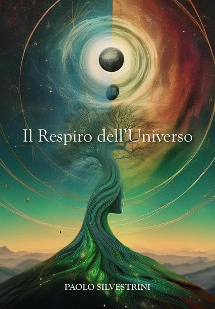 Il respiro dell'universo. La fisica quantistica e la scoperta del sé. Una via moderna alla conoscenza - Paolo Silvestrini - copertina