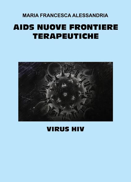 AIDS nuove frontiere terapeutiche - Maria Francesca Alessandria - copertina