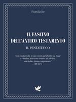 Il fascino dell'Antico Testamento. Il Pentateuco