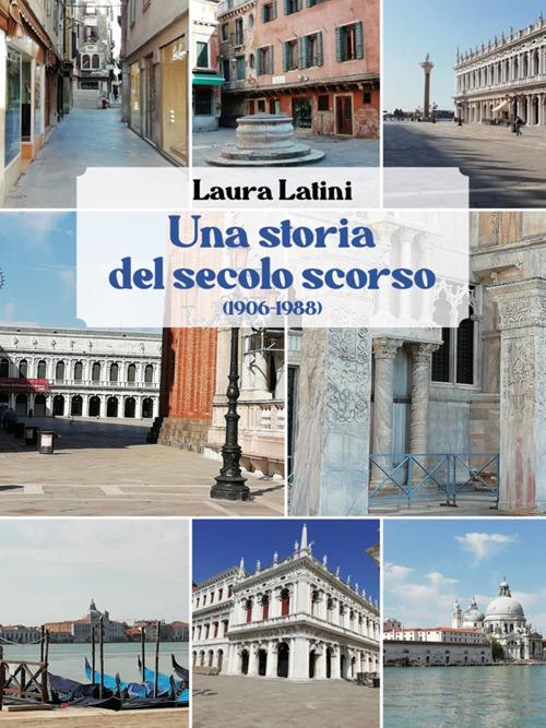 Una storia del secolo scorso (1906-88) - Laura Latini - ebook