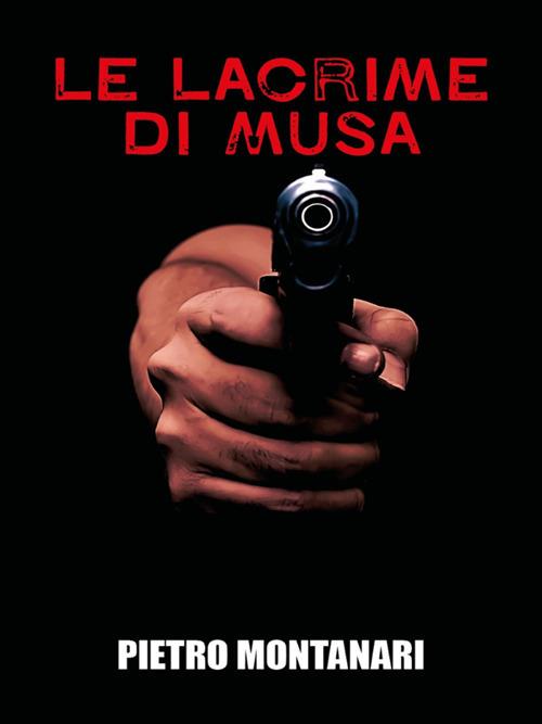 Le lacrime di Musa - Pietro Montanari - ebook