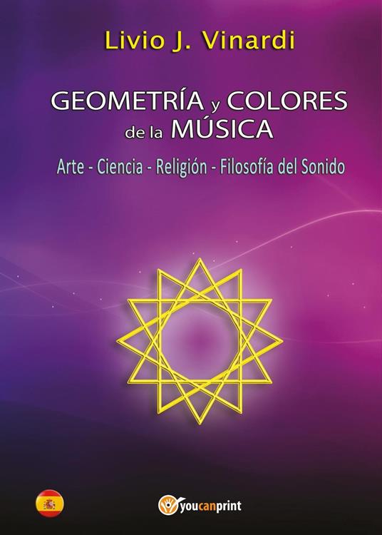 Geometria y colores de la musica. Arte. Ciencia. Religión. Filosofía del sonido - Livio J. Vinardi - copertina