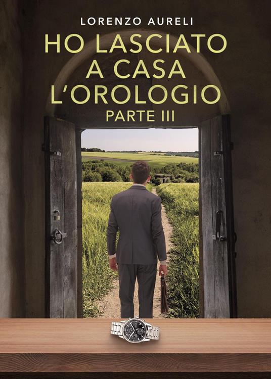 Ho lasciato a casa l'orologio. Vol. 3 - Lorenzo Aureli - copertina